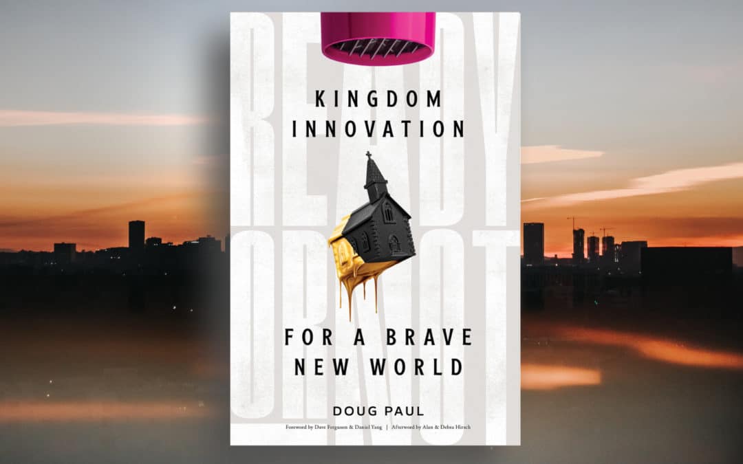 Book Review: Ready or Not – Kingdom Innovation for a Brave New World by Doug Paul