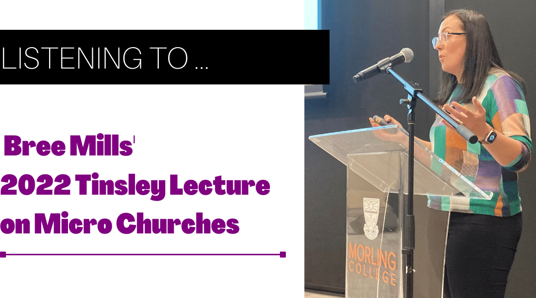 Bree Mills’ Tinsley Lecture on micro churches